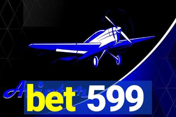 bet 599